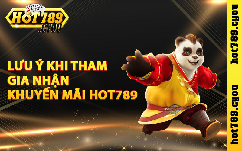 Lưu ý khi tham gia nhận khuyến mãi Hot789