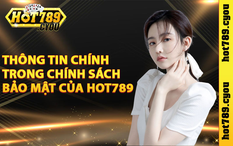 Thông tin chính trong chính sách bảo mật của Hot789